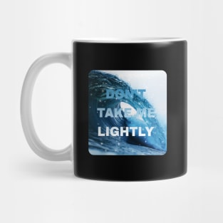 Don't take me lightly Mug